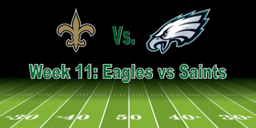 Week 11: Philadelphia Eagles Vs New Orleans Saints